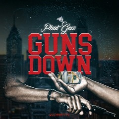 Guns Down- Phat Geez Prod. YungMurk