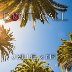 J Millie x KIR - Don't Call