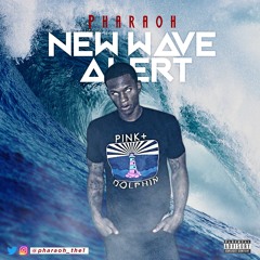 New Wave Alert- Pharaoh Prod. by Bizzy Beatz
