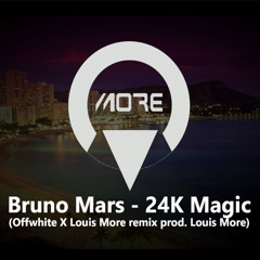 Bruno Mars - 24K Magic (Offwhite X Louis More remix prod. Louis More) FREE DOWNLOAD PRESS BUY!!!!