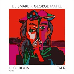 1. DJ Snake X George Maple - Talk [FilouBeats Remake]