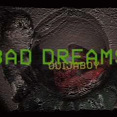BAD DREAMS