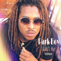 Park Boy "Ain't Me"