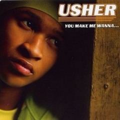 Usher - You Make Me Wanna (Remix August 2017)