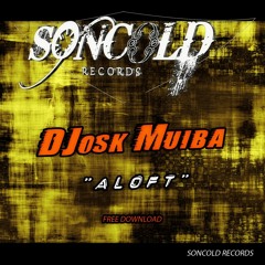DJosk Muiba - ALOFT (Original Mix) FREE DOWNLOAD