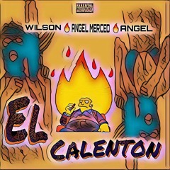 El Calenton -WILSON |ANGEL M |ANGEL