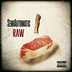 SemiAutomatic - RAW (The Truth)