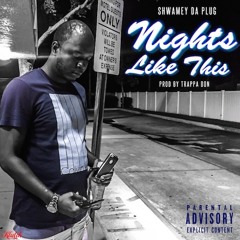 Shwamey Da Plug - Nights Like This [Prod By Trappa Don]