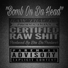 "Bomb On Da Head"