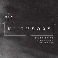 Ki:Theory - Stand By Me (The Road Up North Remix)