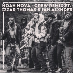 Crew Remix - Noah Nova Ft. Izzar Thomas & Ian Alxnder