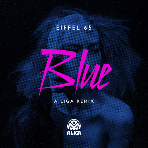 Eiffel 65 - Blue (A Liga Remix)