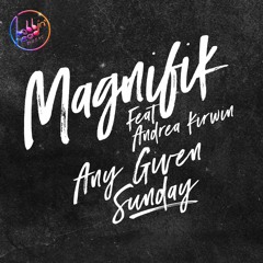 02. Magnifik Feat Andrea Kirwin - Any Given Sunday (Husky's Club Mix)