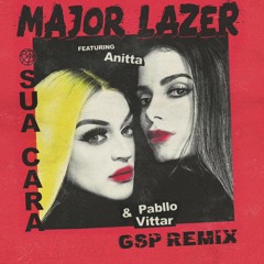 Major Lazer feat. Anitta & Pabllo Vittar - Sua Cara (GSP Remix)