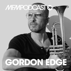 MFM Booking Podcast #79 by Gordon Edge (DJ Set + Live Trumpet)