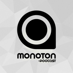 MONOTON:podcast
