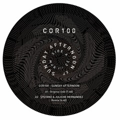 COR100 . Sunday Afternoon Ep include System2 & Juliche Hernandez, Jedsa Soundorom remixes . ZNGBR04