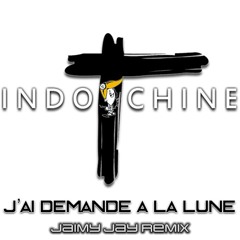 Indochine - J'ai Demandé à La Lune (Jaimy Jay Remix)