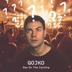 Gojko - Sex On The Ceiling