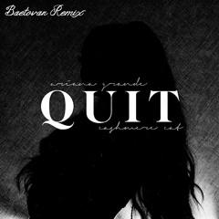 Cashmere Cat Feat. Ariana Grande - Quit (BaeTovan Remix)