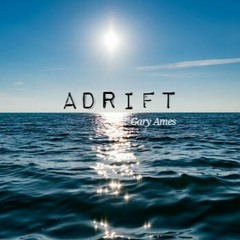 Adrift, Gary Ames