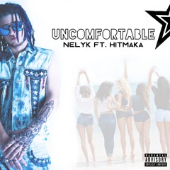 Nelyk - Uncomfortable FT. Hitmaka (prod. by Dreamstate)