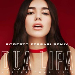 Dua Lipa - Hotter Than Hell (Roberto Ferrari Remix)