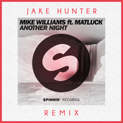 Mike Williams feat. Matluck - Another Night (Jake Hunter Remix)