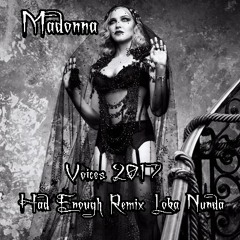 Madonna. Voices 2017. (Had Enough Remix Loka Nunda)