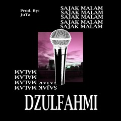 Dzulfahmi - Sajak Malam (Prod. JuTa)