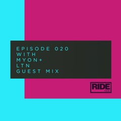 Ride Radio 020 With Myon + LTN Guest Mix
