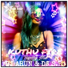 KUTHU FIRE (TAPORY MIX) DJ ARUN & DJ S.P