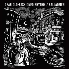 BALLADMEN- Dear Old-Fashioned Rhythm