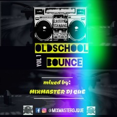 Oldschool Bounce Mix 1- Mixmaster DJQue WSE