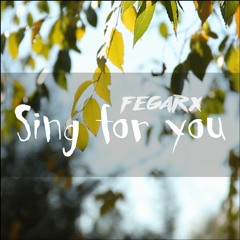Fegarx - Sing For You
