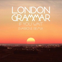 London Grammar - If You Wait (Svarione Remix)