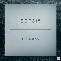 EBP318 - DJ Ruby