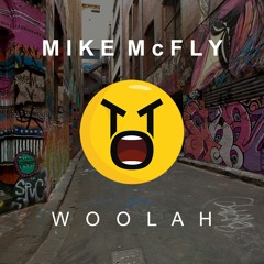 Mike McFly - Woolah *FREE DOWNLOAD*