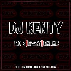 Dj Kenty - Mc B / Eazy / Em:Dmc (17 Mins From Rush Tackle 1st Bday)