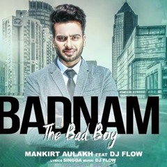 Badnam Remix-Mankirat Aulakh Ft Dj Brar