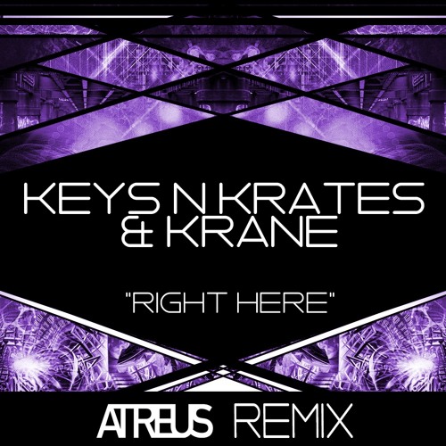 Keys N Krates + KRANE - Right Here (Atreus Remix) [FREE DOWNLOAD]