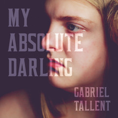 My Absolute Darling, By Gabriel Tallent, Read by Alex McKenna