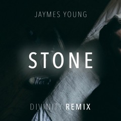 Jaymes Young - Stone (Divinity Remix)