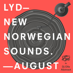 LYD. New Norwegian Sounds. August 2017. By Olle Abstract