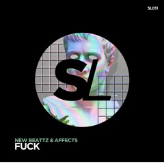 #SL011: New Beattz & Affects - FUCK (Original Mix)FREE DOWNLOAD