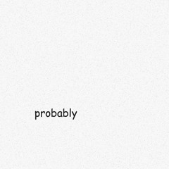 probably