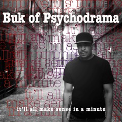 Buk of Psychodrama-It'll all make sense in a minute