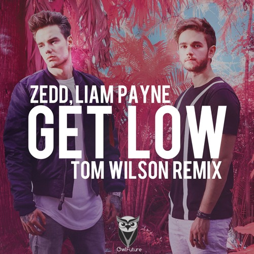 Zedd & Liam Payne - Get Low (Tom Wilson Remix) [Free Download - Buy link]