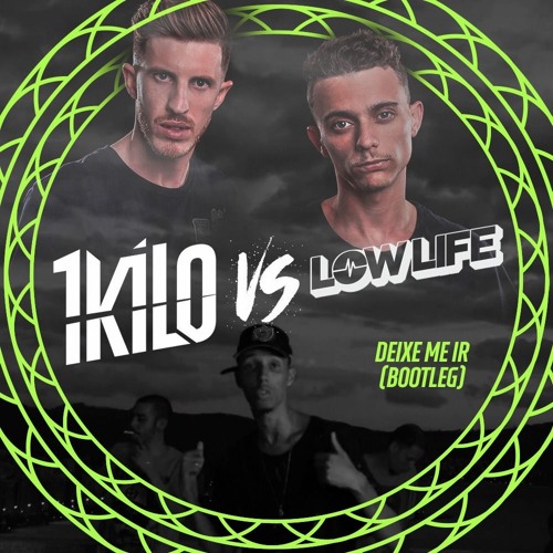 1Kilo Vs Low Life - Deixe Me Ir (Bootleg)