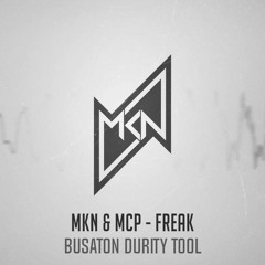 MKN & MCP - Freak (Busaton Durity Tool) *FREE DL*